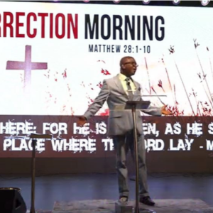 IT IS RESURRECTION MORNING!