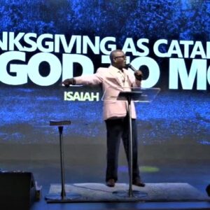 Thanksgiving as Catalyst for God to Move