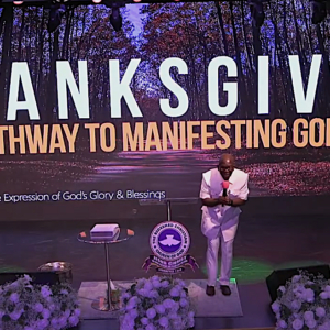 Thanksgiving – The Pathway to Manifesting God’s Glory.